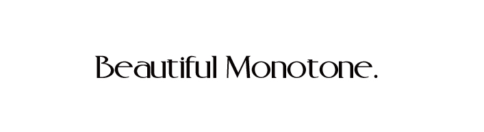 Beautyful Monotone