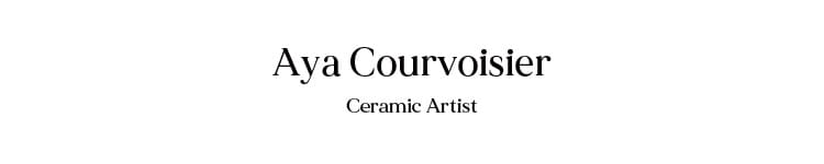 Aya Courvoisier / Ceramic Artist